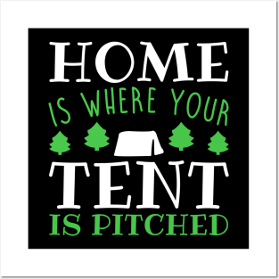 Home Is Where Your Tent Is Pitched - Camping Posters and Art